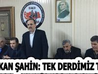 BAŞKAN ŞAHİN: TEK DERDİMİZ TÜRKİYE