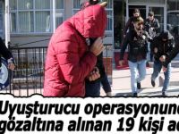 Uyuşturucu operasyonu 19 kişi adliyede