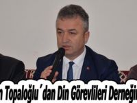 Başkan Topaloğlu´dan Din Görevlileri Derneğine Ziyaret