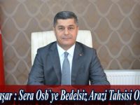Sera OSB`ye bedelsiz arazi tahsisi onaylandı