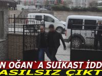 Oğan`a suikast iddiası asılsız çıktı