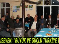 YURDUSEVEN: “BÜYÜK VE GÜÇLÜ TÜRKİYE İÇİN EVET”