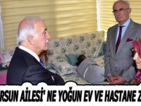 DURSUN AİLESİ' NE YOĞUN EV VE HASTANE ZİYARETİ