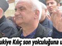 Rukiye Kılıç son yolculuğuna uğurlandı