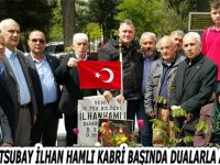 ŞEHİT ASTSUBAY İLHAN HAMLI KABRİ BAŞINDA DUALARLA ANILDI