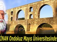 MİMAR SİNAN Ondokuz Mayıs Üniversitesinde Anıldı