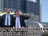 TAM TEŞEKKÜLLÜ HASTANE İÇİN GİRİŞİMLER BAŞLADI