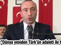 Tekin;"Dünya yeniden Türk'ün adaleti ile tanışaçak"