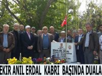 ŞEHİT BEKİR ANIL ERDAL  KABRİ  BAŞINDA DUALARLA ANILDI