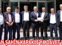 BAŞKAN ŞAHİN KAPAKLI’YA DAVET EDİLDİ