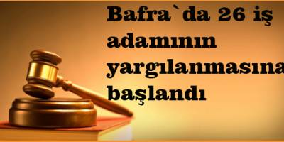 26 İş Adamının Yargılanmasına Devam Edildi