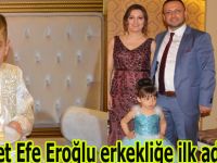 Mehmet Efe Eroğlu erkekliğe ilk adımı attı