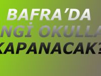 Bafra'da hangi okullar kapanacak