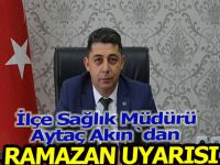 Aytaç Akın`dan Ramazan uyarısı