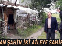 Başkan Şahin, mağdur iki aileye sahip çıktı