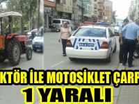 Traktör ile motosiklet çarpıştı