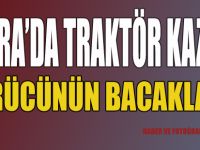 Bafra'da Traktör kazası: Sürücünün bacakları...