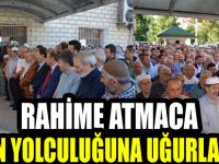 Rahime Atmaca son yolculuğuna uğurlandı