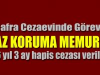 Bafra`da görevli infaz koruma memuruna  6 yıl 3 ay hapis cezası