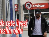 Bafra'da çete üyesi şahıs teslim oldu