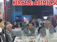 KIRCALI: ACIMIZ SONSUZ