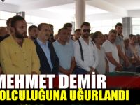 Mehmet Demir son yolculuğuna uğurlandı