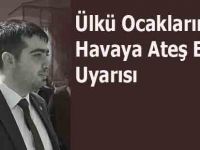 Ülkü Ocaklarından Havaya Ateş Etme Uyarısı