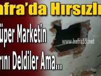 Hırsızlar Süper Marketin Duvarını Deldi