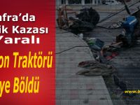 Kamyon traktörü biçti,1 yaralı