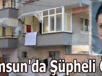 Samsun'da Şüpheli Ölüm