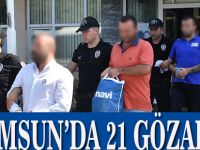 Suç örgütlerine aman yok 21 gözaltı