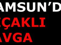 Samsun'da bıçaklı kavga: 1 yaralı