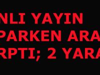 Canlı yayın yaparken araba çarptı