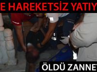 Öldü zannettiler
