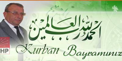 CHP İLÇE BAŞKANLIĞINDAN KURBAN BAYRAMI KUTLAMA MESAJI