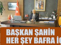 BAŞKAN ŞAHİN HER ŞEY BAFRA İÇİN