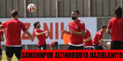 Samsunspor Altınordu maçına hazırlanıyor
