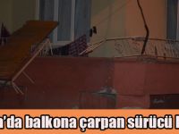 Bafra’da Balkona Çarpan Sürücü Kaçtı