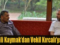 Vali Kaymak'dan Vekil Kırcalı'ya Ziyaret