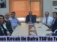 Orhan Kırcalı ile Bafra TSO’da Toplantı