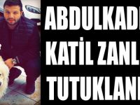 Abdulkadir'in Katil Zanlısı Tutuklandı