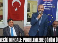 MİLLETVEKİLİ KIRCALI: PROBLEMLERE ÇÖZÜM ÜRETiYORUZ