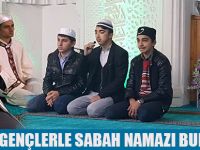 GENÇLERLE SABAH NAMAZI BULUŞMASI