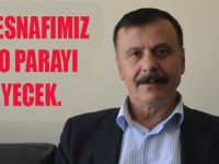 ESNAFLAR BELEDİYEYE ARTIK BU PARAYI ÖDEMEYECEK