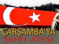 Çarşamba'ya Şehit Ateşi