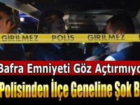 Bafra Polisinden İlçe Geneline Şok Baskın