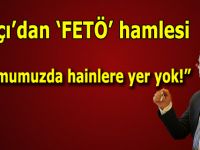 TAŞCI'DAN FETÖ TEMİZLİĞİ