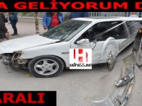 Kaza Geliyorum Dedi ve 1 Kişi Yaralandı