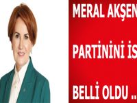 Meral Akşener'in Partisinin İsmi Belli Oldu