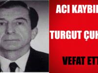 Turgut Çuhacı Vefat Etti